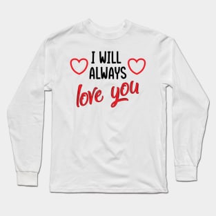 I will always love you - love illustration Long Sleeve T-Shirt